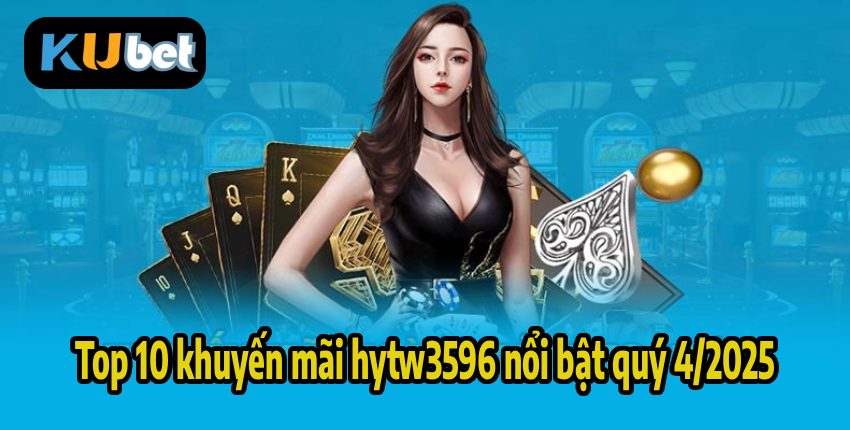 Top 10 khuyến mãi hytw3596 nổi bật quý 4/2025